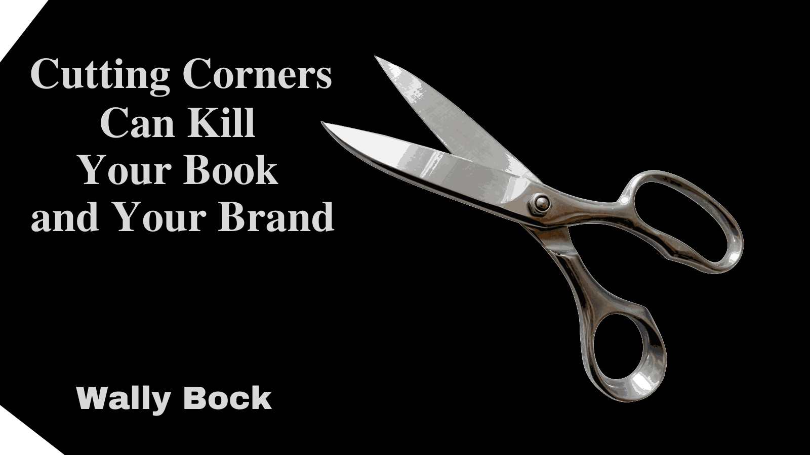 Cutting Corners can Kill Your Book and Your Brand
