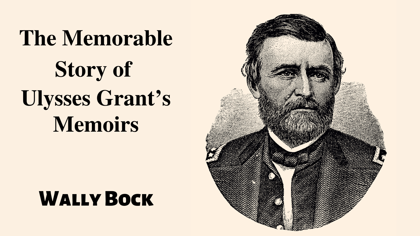 The Memorable Story of Ulysses Grant’s Memoirs