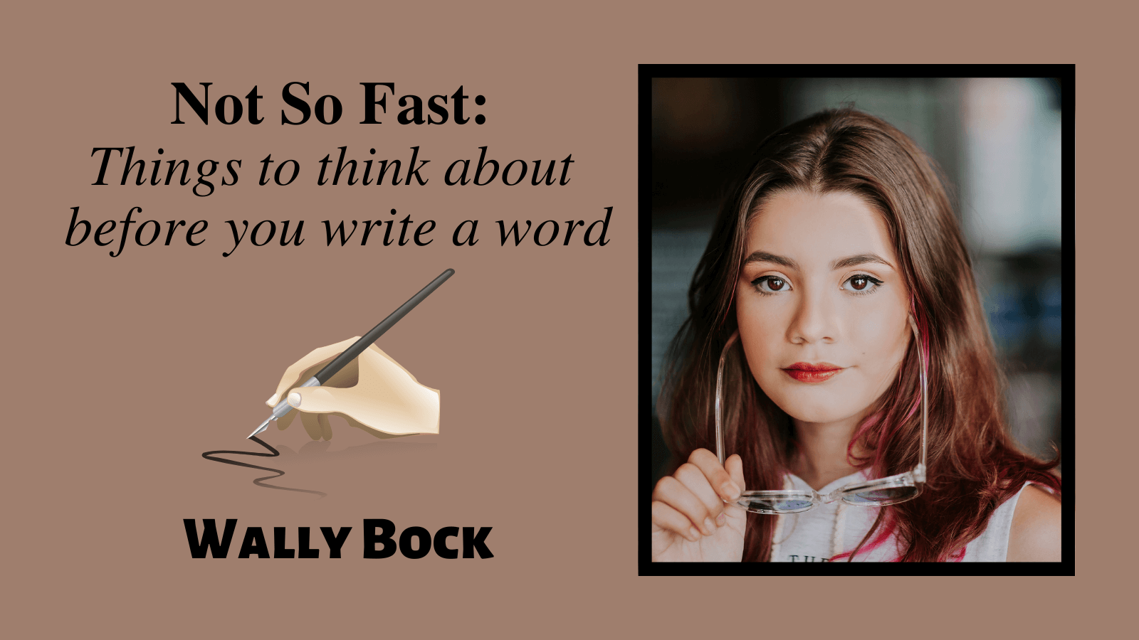 Not so fast: Things to think about before you write a word