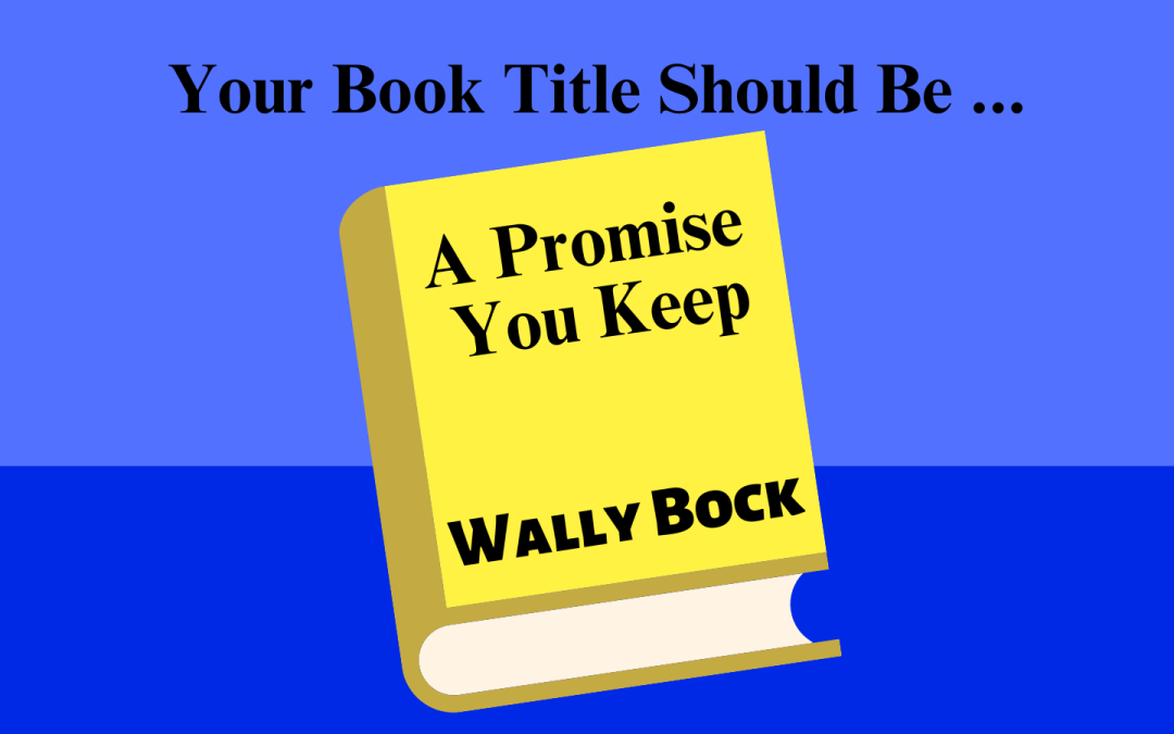 Your book title should be a promise you keep