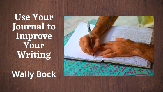 Better Writing: Use Your Journal to Improve Your Writing
