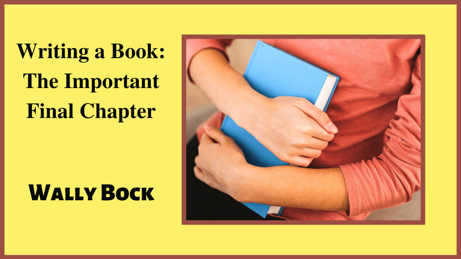 Writing a Book: The Important Final Chapter
