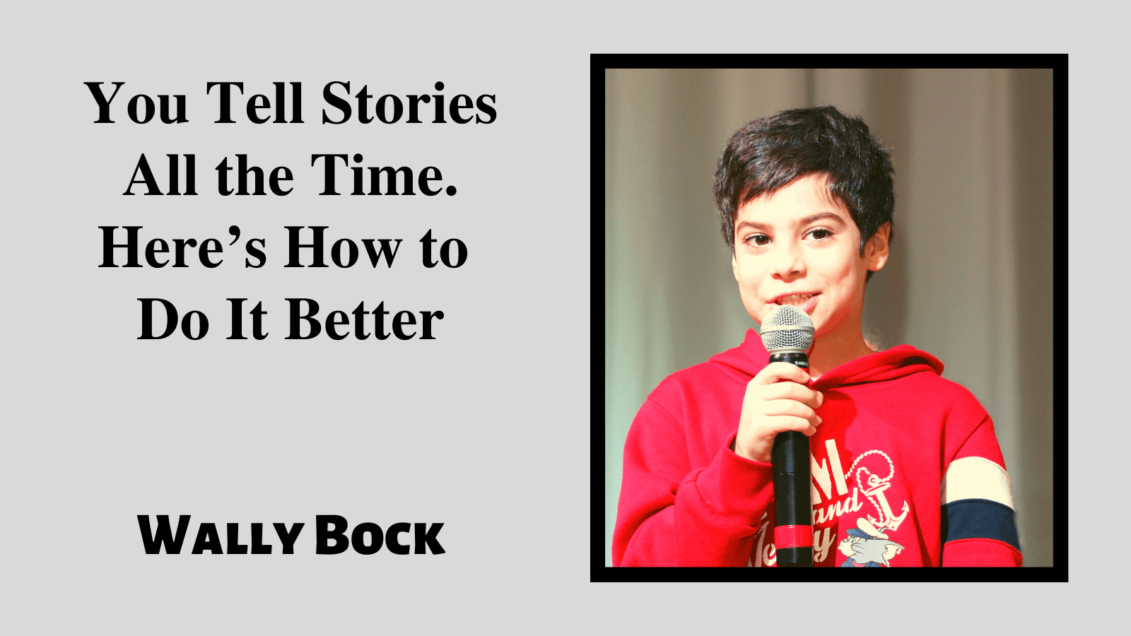 You tell stories all the time. Here’s how to do it better.