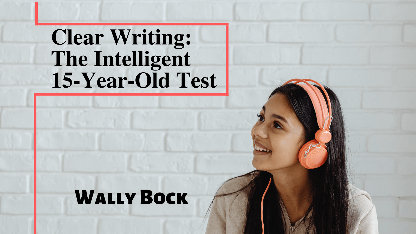 Better Writing: The Intelligent 15-Year-Old Critic