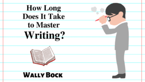 Better Writing: How long does it take to master writing? post image