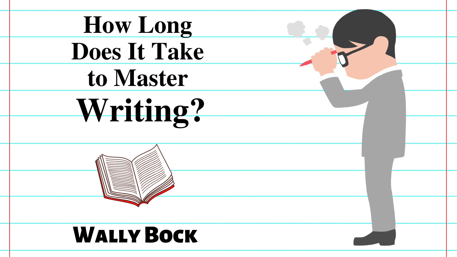 Better Writing: How long does it take to master writing?