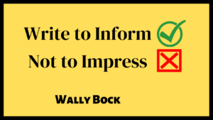 Better Writing: Write to Inform, Not to Impress post image