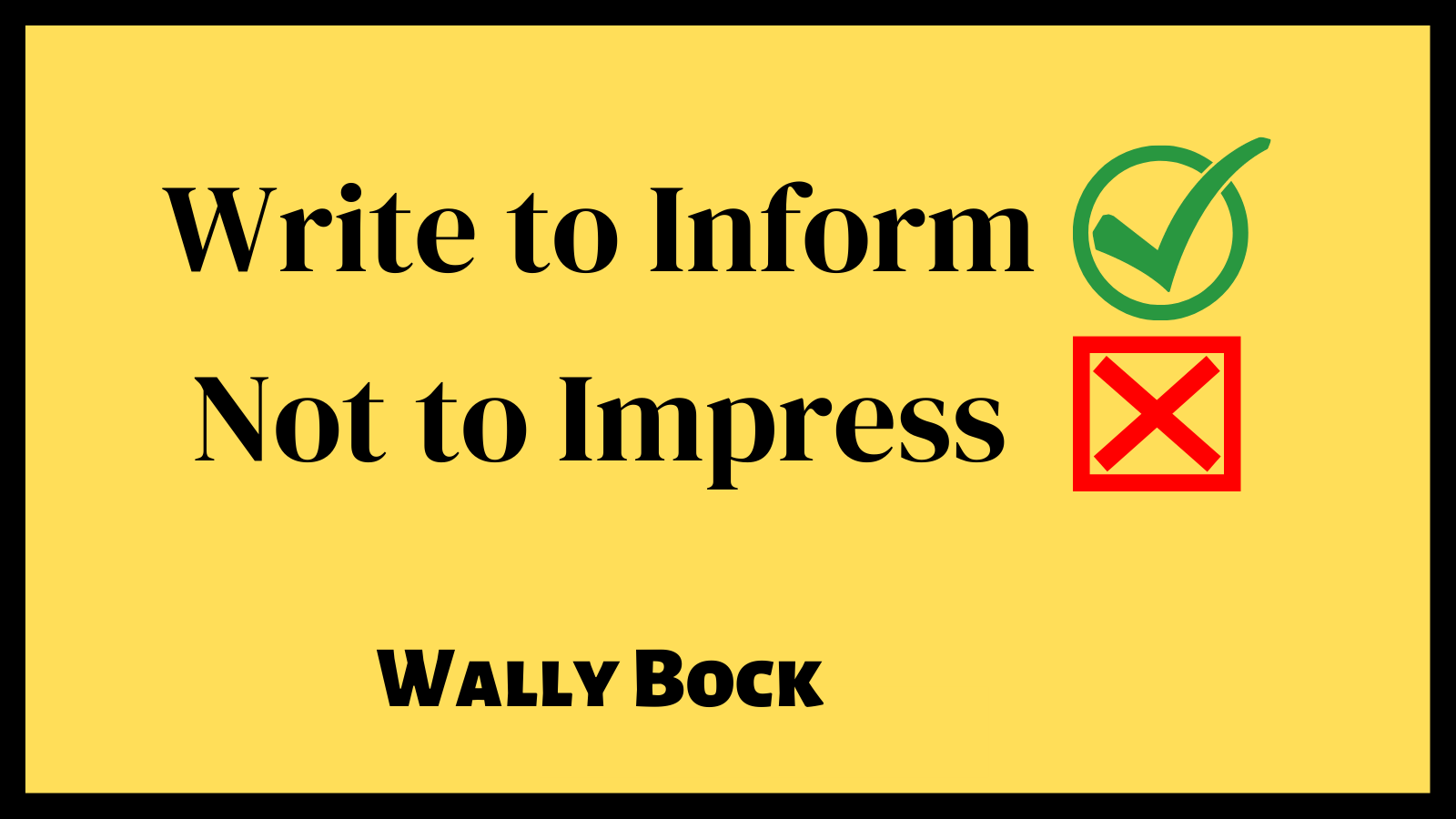 Better Writing: Write to Inform, Not to Impress