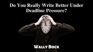 Do you really write better under deadline pressure? post image