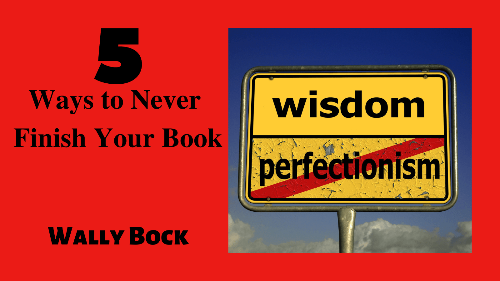 5 Ways to Never Finish Your Book