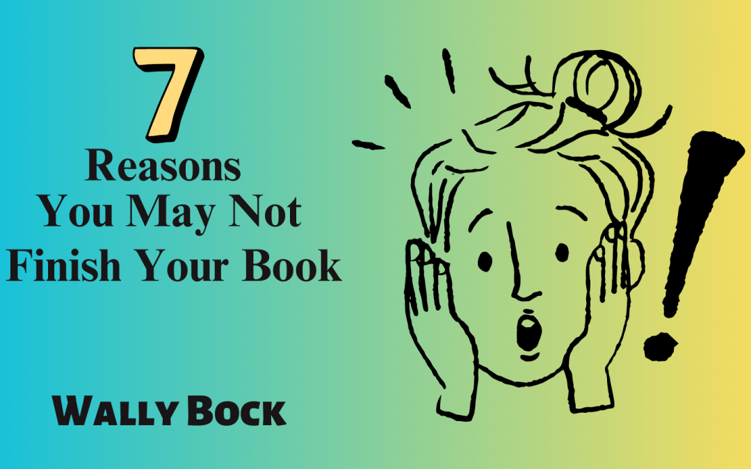 7 Reasons You May Not Finish Your Book