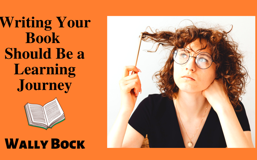 Writing Your Book Should be a Learning Journey