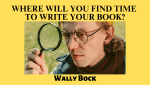 Where will you find the time to write your book? post image