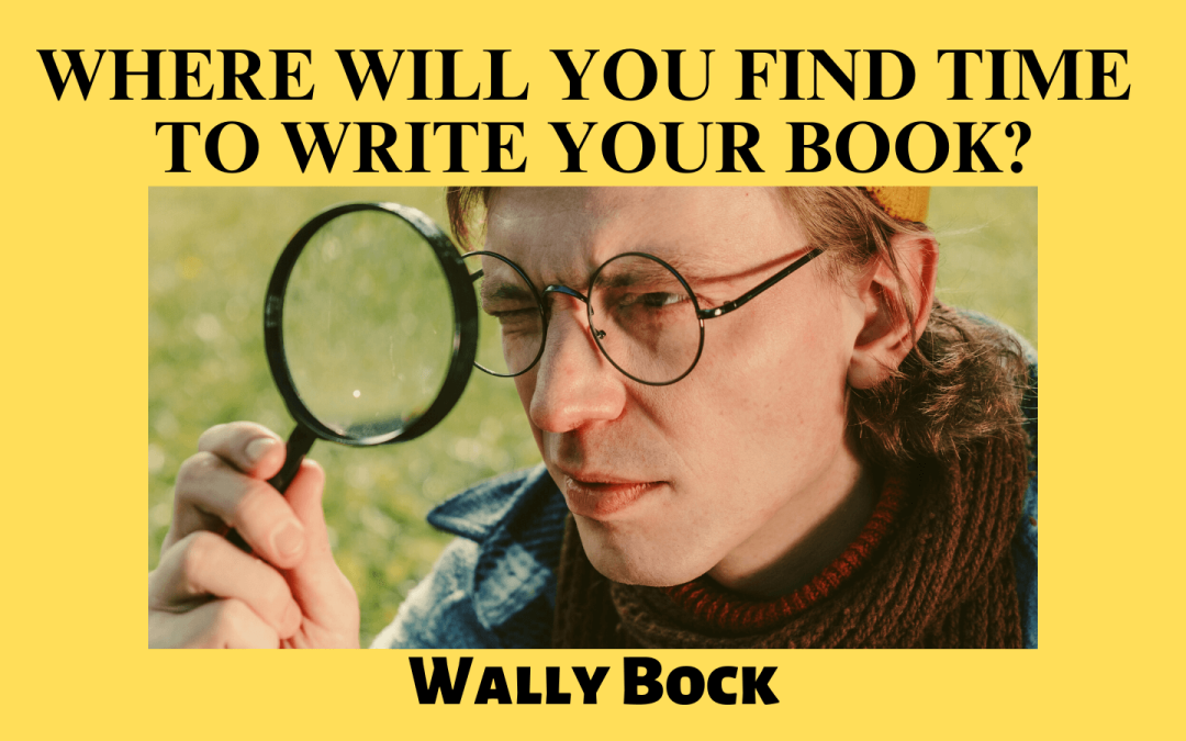 Where will you find the time to write your book?