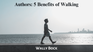 Authors: 5 Benefits of Walking