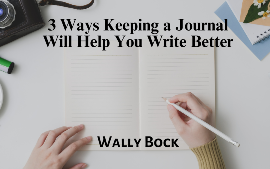 3 Ways Keeping a Journal Will Help You Write Better