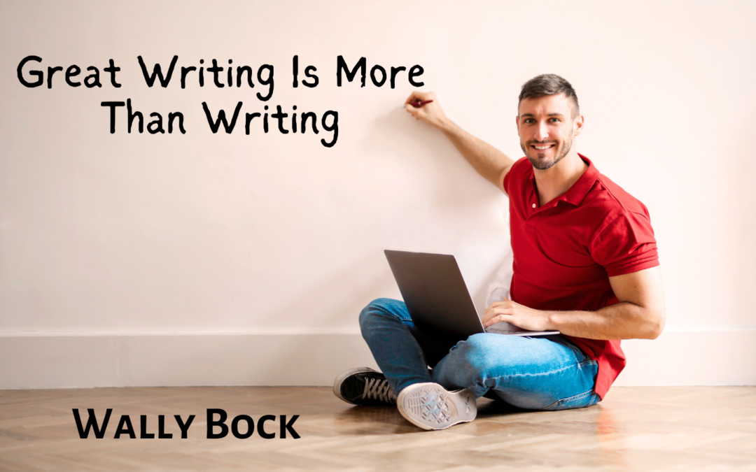 Great Writing Is More Than Writing